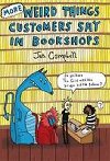 More Weird Things Customers Say in Bookshops - Campbell Jen