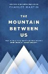 The Mountain Between Us : Soon to be a major motion picture starring Idris Elba and Kate Winslet - Martin Charles