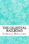 The Celestial Railroad - Hawthorne Nathaniel