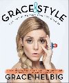 Grace & Style - The Art of Pretending You Have It - Helbig Grace