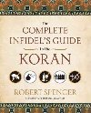 The Complete Infidels Guide to the Koran - Spencer Robert
