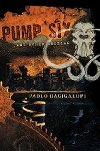 Pump Six and Other Stories - Bacigalupi Paolo
