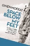 Space Below My Feet - Moffat Gwen