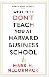 What They Dont Teach You at Harvard Business School - McCormack Mark H.