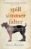 Spill Simmer Falter Wither - Baume Sara