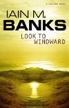 Look to Windward - Banks Iain M.