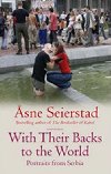 With Their Backs to the World - Seierstad Asne