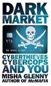 DarkMarket : CyberThieves - Glenny Misha