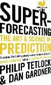 Superforecasting - Tetlock Philip E, Gardner Dan