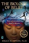 The Biology of Belief - Lipton Bruce H.