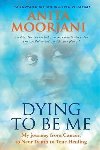 Dying to Be Me - Moorjani Anita