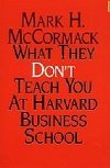 What They Dont Teach You At Harvard Business School - McCormack Mark H.