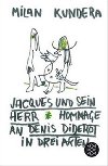 Jacques und sein Herr: Hommage an Denis Diderot in drei Akten - Kundera Milan