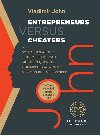 Entrepreneurs versus Cheaters - 52 Stories About the Types of Fraud Most Frequently Committed Against Serious Businesspeople - John Vladimr