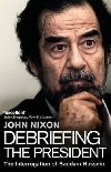 Debriefing the President : The Interrogation of Saddam Hussein - Nixon John