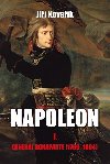 Napoleon I. - Generál Bonaparte (1769-1804) - Jiří Kovařík