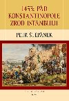 1453: Pd Konstantinopole - Zrod Istanbulu - Petr tpnek