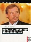 Moral in Zeiten der Globalisierung - Havel Vclav