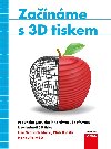 Zanme s 3D tiskem - Liza Wallach Kloski; Nick Kloski