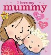 I Love My Mummy : Board Book - Andreae Giles