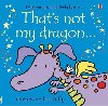 Thats Not My Dragon - Watt Fiona