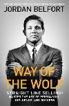 Way of the Wolf : Straight line selling: Master the art of persuasion, influence, and success - Belfort Jordan