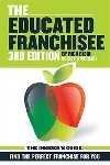 The Educated Franchisee, 3rd Edition : Find the Right Franchise for You - Bisio Rick