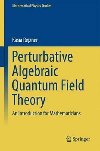 Perturbative Algebraic Quantum Field Theory : An Introduction for Mathematicians - Rejzner Kasia