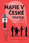 Mafie v esk televizi aneb Jak zprivatizovat T - vehla Martin