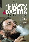 Skryt ivot Fidela Castra - Vbun svdectv jeho osobnho strce - Juan Reinaldo Snchez; Axel Gyldn