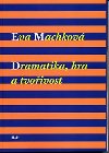 Dramatika, hra a tvoivost - Eva Machkov