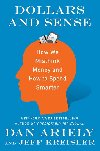 Dollars and Sense: How We Misthink Money and How to Spend Smarter - Ariely Dan