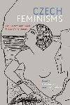 Czech Feminisms: Perspectives on Gender in East Central Europe - iklov Jiina