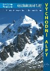 Vysokohorské túry - Východní Alpy - 100 skalních a ledovcových túr mezi Berninou a Taurami - Edwin Schmitt; Wolfgang Pusch