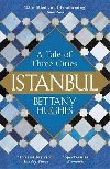 Istanbul: A Tale of Three Cities - Bettany Hughes