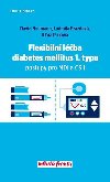 Flexibiln lba diabetes mellitus 1. typu - Postupy pro MDI a CSII - David Neumann; Ludmila Brzdov; Klra Pickov
