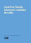 Jindich Vodk k historii eskho divadla - Zuzana Slov,Jaroslav Vostr