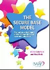 The Secure Base Model : Promoting Attachment and Resilience in Foster Care and Adoption - Schofield Gillian