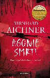 Agonie smrti - Bernhard Aichner