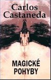 MAGICKÉ POHYBY - Carlos Castaneda