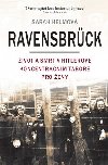Ravensbrck - ivot a smrt v Hitlerov koncentranm tboe pro eny - Sarah Helmov