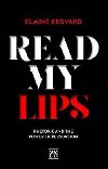 Read My Lips : Rhetoric and the Power of Persuasion - Eksvard Elaine