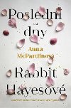 Posledn dny Rabbit Hayesov - Anna McPartlin