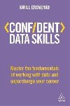 Confident Data Skills : Master the Fundamentals of Working with Data and Supercharge Your Career - Eremenko Kirill