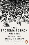 From Bacteria to Bach and Back : The Evolution of Minds - Daniel C. Dennett