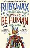 How to Be Human: The Manual - Ruby Wax