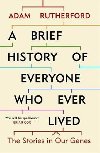 A Brief History of Everyone Who Ever Lived : The Stories in Our Genes - Rutherford Adam