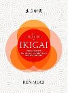 The Little Book of Ikigai : The secret Japanese way to live a happy and long life - Mogi Ken