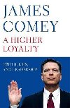 A Higher Loyalty : Truth, Lies, and Leadership - Comey James