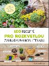 100 recept pro rozkvetlou zahradu, balkon i terasu - Catherine Delvaux